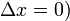 \ Delta x = 0) \,