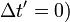 \ Delta t '= 0) \,