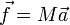 \ Vec f = M \ vec un