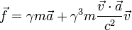 \ Vec f = \ gamma m \ vec a + \ gamma ^ 3 m \ frac {\ vec v \ cdot \ vec a} {c ^ 2} \ vec v