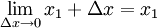 \ Lim _ {\ Delta x \ to 0} x_1 + \ Delta x = x 1