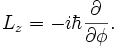 L_z = -i \ hbar {\ \ parcial sobre \ parcial \ phi}.