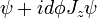 \ Psi + i d \ phi J_z \ psi