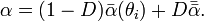 {\ Alpha} = (1-D) \ bar \ alpha (\ theta_i) + D \ bar \ bar \ alpha.