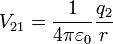 V_ {21} = {1 \ over 4 \ pi \ varepsilon_0} {q_2 \ over r}