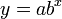 y = ab ^ x \,