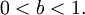 0 <b <1. \,