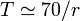 T \ simeq 70 / r