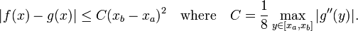 | F (x) -g (x) | \ le C (X_b-x_a) ^ 2 \ quad \ mbox {} donde \ quad C = \ frac18 \ max_ {y \ in [x_a, X_b]} | g '' (y) |.