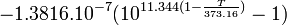 - 1,3816. 10 ^ {- 7} (10 ^ {11.344 (1- \ frac {T} {373,16})} -1)