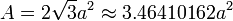 A = 2 \ sqrt {3} a ^ 2 \ aprox 3.46410162a ^ 2