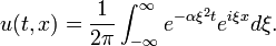 u (t, x) = \ frac {1} {2 \ pi} \ int _ {- \ infty} ^ {\ infty} e ^ {- \ alpha \ xi ^ 2 t} e ^ {i \ xi x} d \ xi. \,