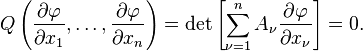 Q \ se fue (\ frac {\ part \ phi} {\ x_1 parcial}, \ ldots, \ frac {\ part \ phi} {\ x_n parcial} \ right) = \ det \ left [\ sum _ {\ nu = 1 } ^ Na + \ nu \ frac {\ partial \ phi} {\ x_ parcial \ nu} \ right] = 0 \.,
