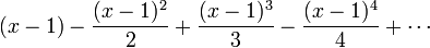 (X-1) - \ frac {(x-1) ^ 2} 2 + \ frac {(x-1) ^ 3} 3 \ frac {(x-1) ^ 4} 4+ \ cdots \!