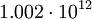 1.002 \ cdot 10 ^ {12}