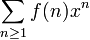 \ Sum_ {n \ ge 1} f (n) x ^ n