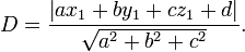 D = \ frac {\ left | a x_1 + b + c y_1 z_1 + d \ right |} {\ sqrt {a ^ 2 + b ^ 2 + c ^ 2}}.