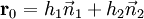 \ Negrita r_0 = h_1 \ vec n_1 + H_2 \ vec n_2