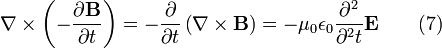 \ Nabla \ equipos \ left (- \ frac {\ partial \ mathbf {B}} {\ t parcial} \ right) = - \ frac {\ partial} {\ t parcial} \ left (\ nabla \ times \ mathbf { B} \ right) = - \ mu_0 \ epsilon_0 \ frac {\ partial ^ 2} {\ partial ^ 2 t} \ mathbf {E} \ qquad (7)