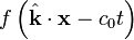 f \ left (\ hat {\ mathbf {k}} \ cdot \ mathbf {x} - c_0 t \ right)