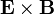 \ Mathbf {E} \ times \ mathbf {B}