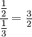 \ Cfrac {\ tfrac {1} {2}} {\ tfrac {1} {3}} = \ tfrac {3} {2}