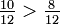 \ Tfrac {10} {12}> \ tfrac {8} {12}