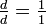\ Estilo de texto {\ frac d d = \ frac 1 1}