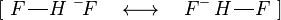 [\ F \ frac {\ quad} {\ quad H} \ {} ^ - \ F \ quad \ Longleftrightarrow \ quad F ^ -! \ {} \ H \ frac {\ quad} {\ quad F} \]