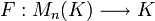 F: m_n (K) \ longrightarrow K