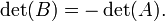 \ Det (B) = - \ det (A). \,