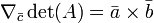 \ Nabla_ \ bar {c} \ det (A) = \ bar {a} \ times \ bar {b}