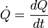\ Dot {Q} = {dQ \ over dt} \, \!