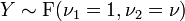 Y \ sim \ mathrm {F} (\ nu_1 = 1, \ nu_2 = \ nu)