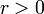 r> 0 \!