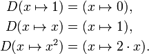 \ Begin {align} D (x \ mapsto 1) y = (x \ mapsto 0), \\ D (x \ mapsto x) y = (x \ mapsto 1), \\ D (x \ mapsto x ^ 2) & = (x \ mapsto 2 \ cdot x). \ End {align}