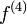 f ^ {(4)} \,