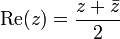 \ Mathrm {} Re (z) = \ frac {z + \ bar z} {2} \;