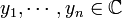 y_1, \ cdots, y_n \ in \ mathbb C