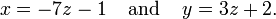x = -7z-1 \; \; \; \; \ text {y} \; \; \; \; y = 3z + 2 \ text {.}