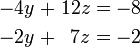 \ Begin {alignat} {5} -4y && \; + \; && 12z && \; = \; && -8 Y \\ -2y && \; + \; && 7z && \; = \; && -2 Y \ end {alignat}