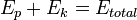 E_p + E_k = E_ {totales}