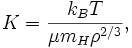 K = \ frac {k_ {B} T} {\ mu m_ {H} \ rho ^ {2/3}},
