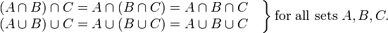 \ Left. \ Begin {matriz} (A \ cap B) \ cap C = A \ cap (B \ cap C) = A \ cap B \ cap C \ quad \\ (A \ copa B) \ copa C = A \ taza ( B \ copa C) = A \ copa B \ copa C \ quad \ end {matriz} \ right \} \ mbox {} para todos los conjuntos A, B, C.
