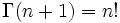 \ Gamma (n + 1) = n! \, \!