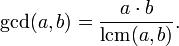 \ Operatorname {} mcd (a, b) = \ frac {a \ cdot b} {\ operatorname {} mcm (a, b)}.