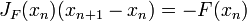 J_F (x_n) (x_ {n + 1} - x_n) = -F (x_n) \, \!
