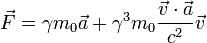 \ Vec F = \ gamma m_0 \ vec a + \ gamma ^ 3 m_0 \ frac {\ vec v \ cdot \ vec a} {c ^ 2} \ vec v