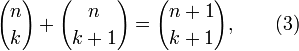 {N \ elegir k} + {n \ elegir k + 1} = {n + 1 \ elegir k + 1}, \ qquad (3)