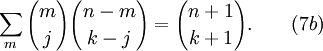 \ Sum_ {m} {m \ elegir j} {nm \ elegir kj} = {n + 1 \ eligen k + 1}. \ Qquad (7b)
